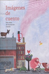 Imagenes de cuento: Diez anos de ilustracion infantil
