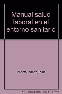 Manual Salud Laboral en el Entorno Sanitario. Coleccion Formacion Continuada (Coleccion 1176) (Spanish Edition)