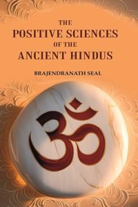The Positive Sciences of the Ancient Hindus