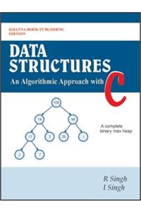 Data Structures–An Algorithmic Approach with C