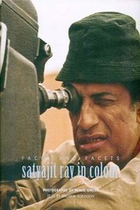 Faces and facets: Satyajit Ray in colour, photographs by Nemai Ghosh
