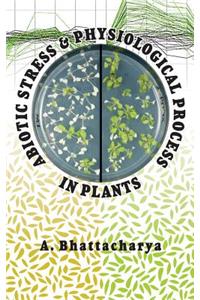 Abiotic Stress and Physiological Process in Plants