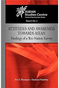 Attitudes and Awareness Towards ASEAN: Findings of a Ten-Nation Survey