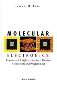 Molecular Electronics: Commercial Insights, Chemistry, Devices, Architecture, and Programming