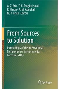 From Sources to Solution: Proceedings of the International Conference on Environmental Forensics 2013