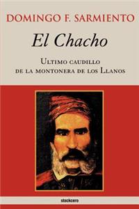 Chacho - Ultimo caudillo de la montonera de los llanos