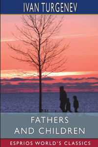 Fathers and Children (Esprios Classics)