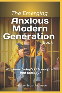 The Emerging Anxious Modern Generation book.