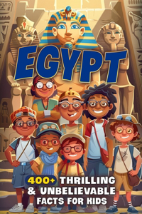 400+ Thrilling & Unbelievable Egypt Facts for Kids