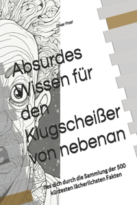 Absurdes Wissen für den Klugscheißer von nebenan