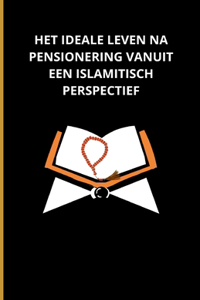 Het ideale leven na pensionering vanuit een islamitisch perspectief