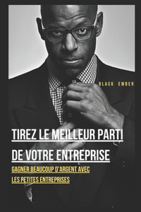 Tirez Le Meilleur Parti de Votre Entreprise