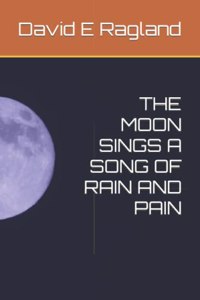 Moon Sings a Song of Rain and Pain