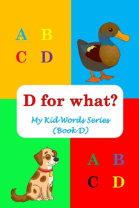 D for what?