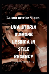 La sua attrice Vixen Una storia d'amore lesbica in stile Regency