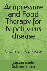 Acupressure and Food Therapy for Nipah virus disease