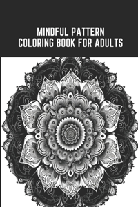 Mindful Pattern Coloring Book for Adults