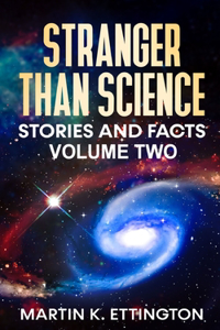 Stranger Than Science Stories and Facts-Volume Two