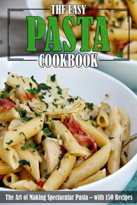 The Easy Pasta Cookbook