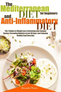 The Mediterranean Diet for Beginners and Anti-Inflammatory Diet