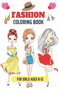 Fashion Coloring Book For Girls 8-12: Amazing Coloring Pages for Girls, Teens with Fun Designs and Gorgeous Fashion Style.