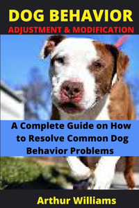 Dog Behavior Adjustment and Modification