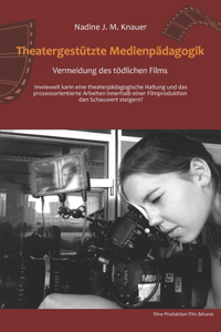 Theatergestützte Medienpädagogik