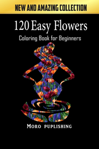 120 Easy Flowers Coloring Book for Beginners