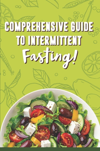 Comprehensive Guide To Intermittent Fasting!
