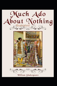 William Shakespeare Much Ado About Nothing Illustrated