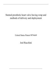 Stented prosthetic heart valve having wrap and methods of delivery and deployment