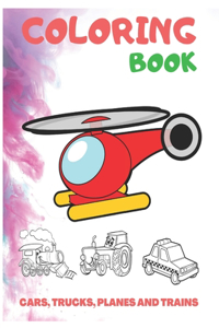 Cars, Trucks, Planes And Trains Coloring Book