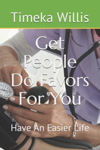 Get People Do Favors For You
