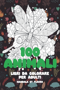 Libri da colorare per adulti - Mandala e Fiori - 100 Animali
