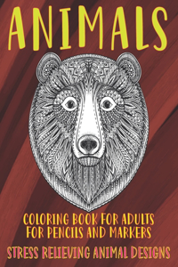Coloring Book for Adults for Pencils and Markers - Animals - Stress Relieving Animal Designs