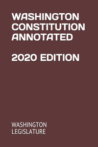 Washington Constitution Annotated 2020 Edition