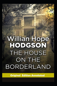 The House on the Borderland-Original Edition(Annotated)