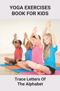 Yoga Exercises Book For Kids