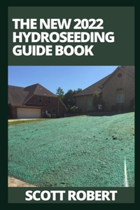 The New 2022 Hydroseeding Guide Book