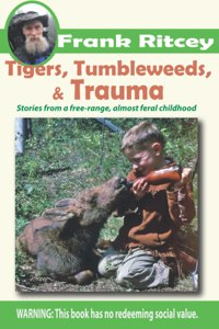 Tigers, Tumbleweeds, and Trauma