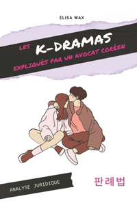 Les K-Dramas expliqués par un avocat coréen