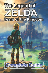 Legend of Zelda Tears of the Kingdom Complete Guide and Walkthrough