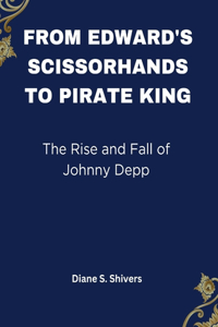 From Edward's Scissorhands To Pirate Kings