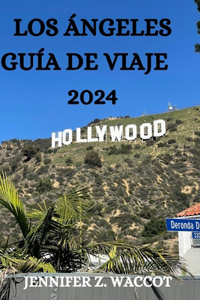 Los Ángeles Guía de Viaje 2024