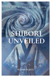 Shibori Unveiled
