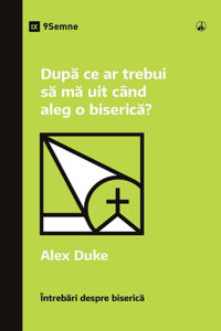 După ce ar trebui să mă uit când aleg o biserică? (What Should I Look for in a Church?) (Romanian)