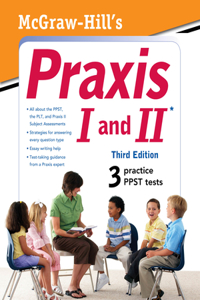 McGraw-Hill's Praxis I and II, Third Edition