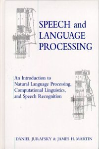 Speech and Language Processing: An Introduction to Natural Language Processing, Computational Linguistics and Speech Recognition: United State (Prentice Hall Series in Artificial Intelligence)
