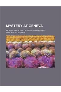 Mystery at Geneva; An Improbable Tale of Singular Happenings