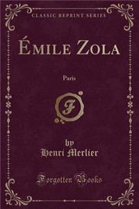 ï¿½mile Zola: Paris (Classic Reprint)